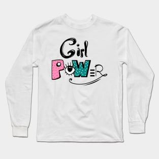 Girl Power: Empowered and Unstoppable Long Sleeve T-Shirt